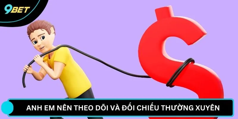 Anh em nên theo dõi và đối chiếu thường xuyên