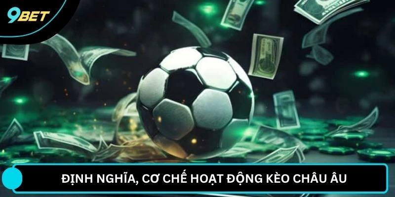 Định nghĩa, cơ chế hoạt động kèo Châu Âu